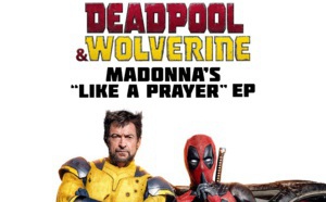 Like a Prayer : un nouvel EP dévoilé après la sortie en salle de Deadpool &amp; Wolverine